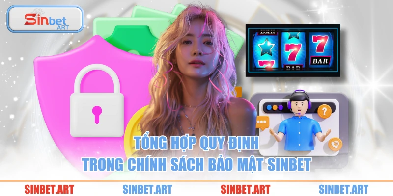Tổng hợp quy định trong chính sách bảo mật SINBET
