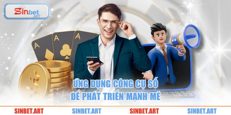 Ứng dụng công cụ số để phát triển mạnh mẽ